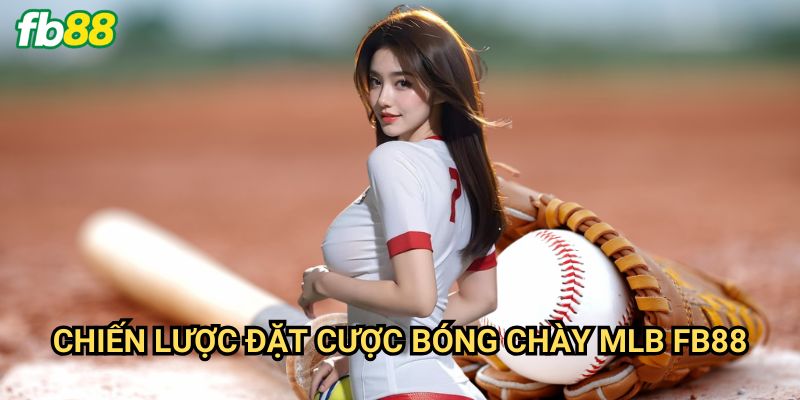 Bóng chày MLB Fb88: Hướng dẫn cá cược giải đấu huyền thoại Mỹ 3 Chiến Lược Đặt Cược Bóng Chày MLB Fb88