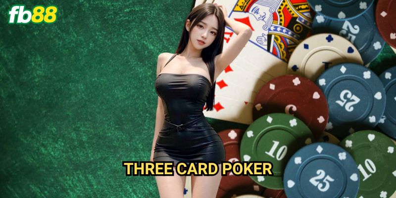 Three Card Poker Fb88: Chiến lược chinh phục poker ba lá tốc độ